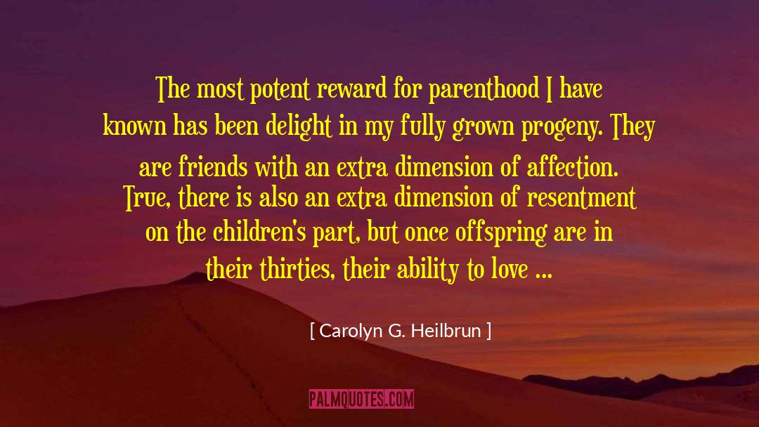 Carolyn G. Heilbrun Quotes: The most potent reward for