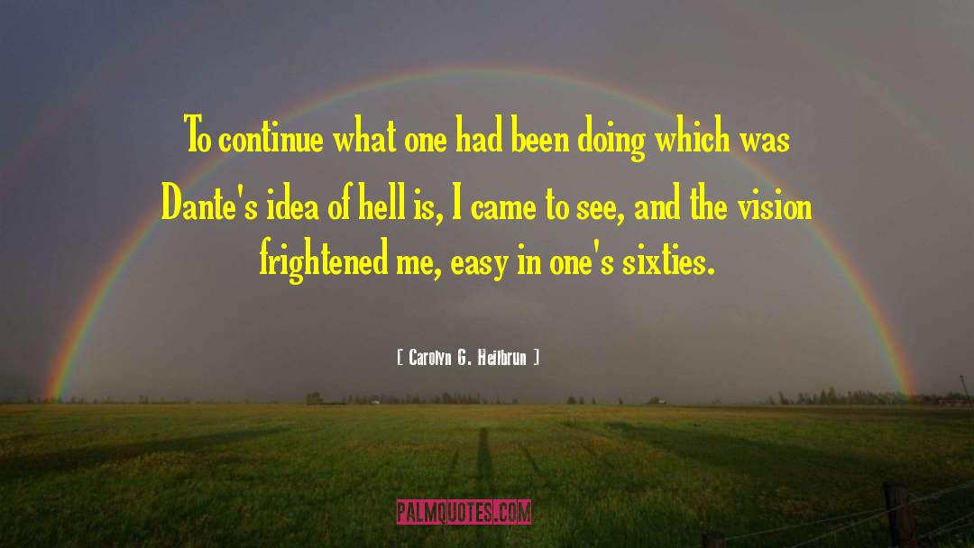 Carolyn G. Heilbrun Quotes: To continue what one had