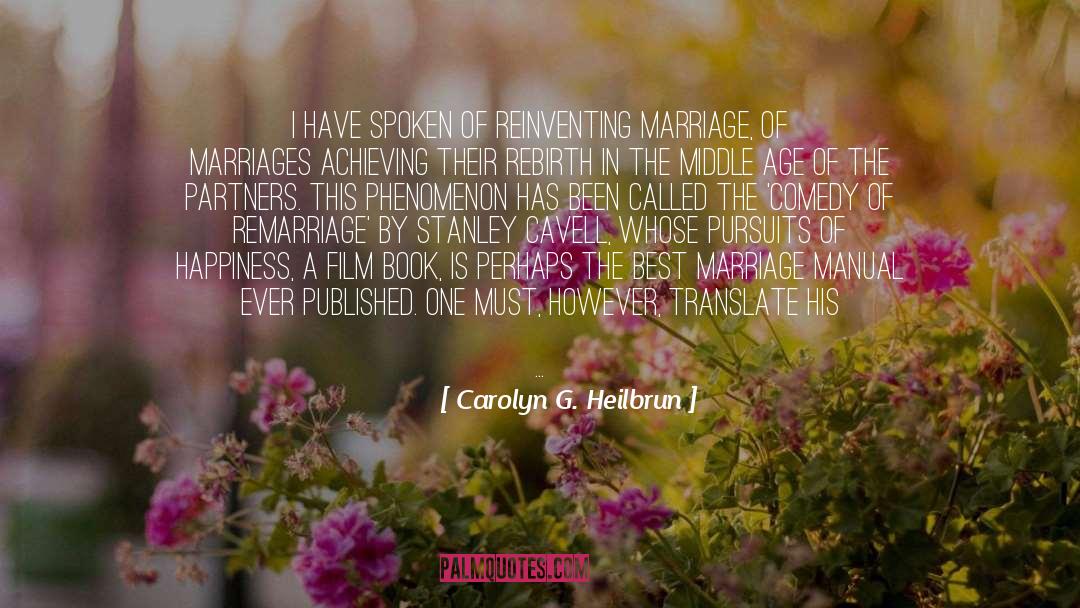 Carolyn G. Heilbrun Quotes: I have spoken of reinventing