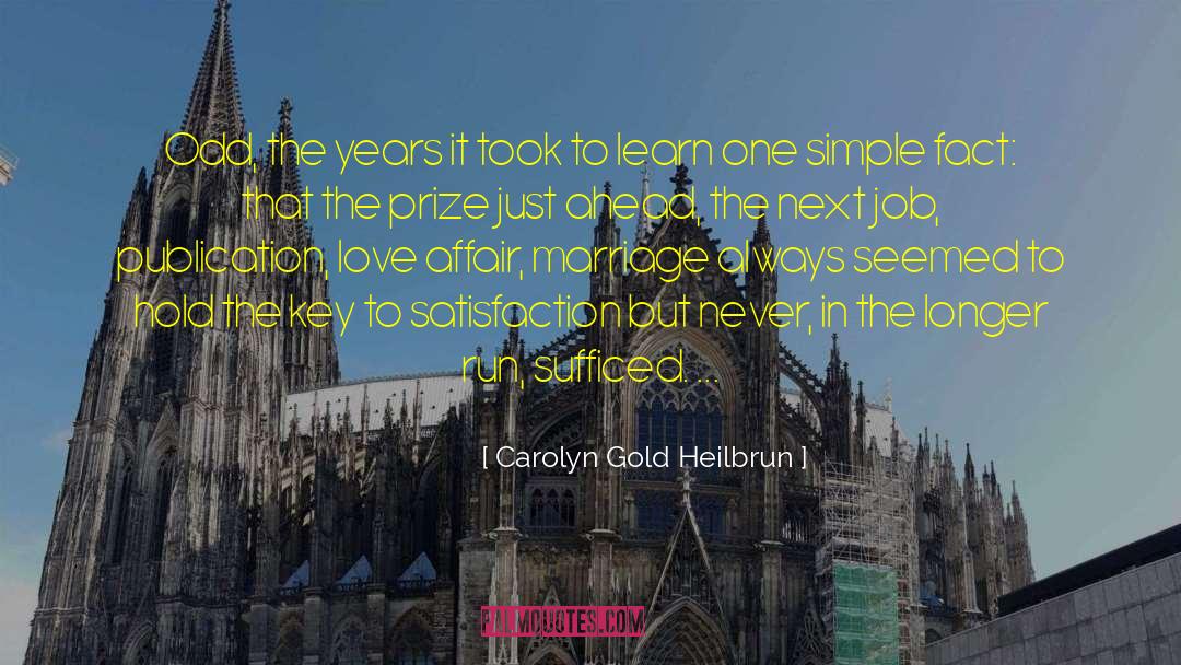 Carolyn Gold Heilbrun Quotes: Odd, the years it took