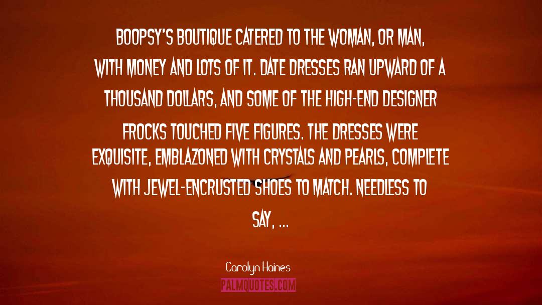 Carolyn Haines Quotes: Boopsy's Boutique catered to the