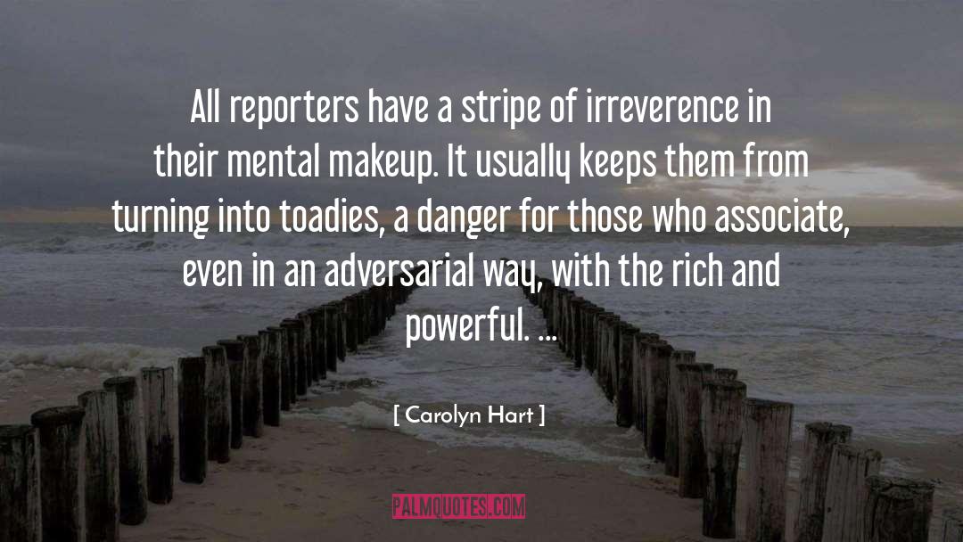 Carolyn Hart Quotes: All reporters have a stripe