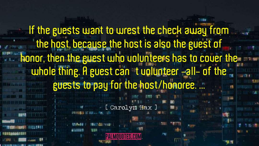 Carolyn Hax Quotes: If the guests want to