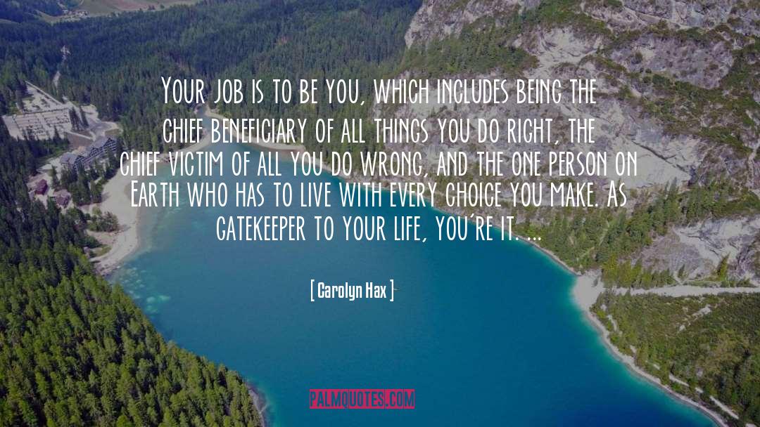 Carolyn Hax Quotes: Your job is to be