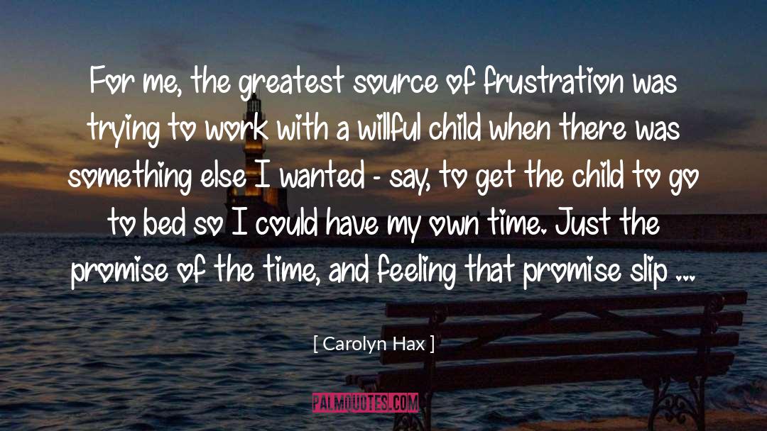 Carolyn Hax Quotes: For me, the greatest source