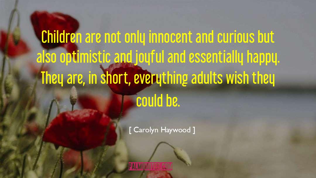 Carolyn Haywood Quotes: Children are not only innocent