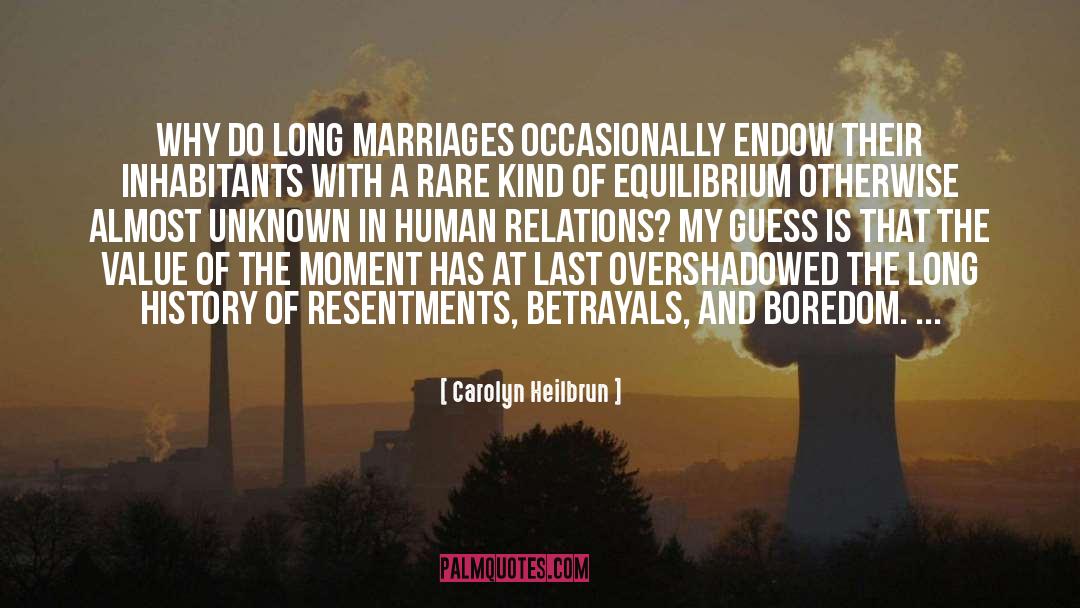 Carolyn Heilbrun Quotes: Why do long marriages occasionally