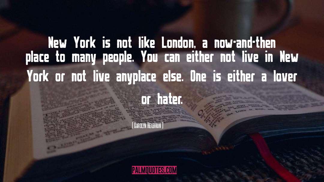 Carolyn Heilbrun Quotes: New York is not like