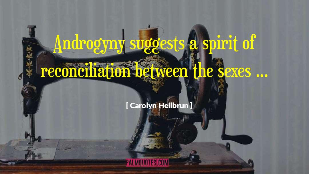Carolyn Heilbrun Quotes: Androgyny suggests a spirit of