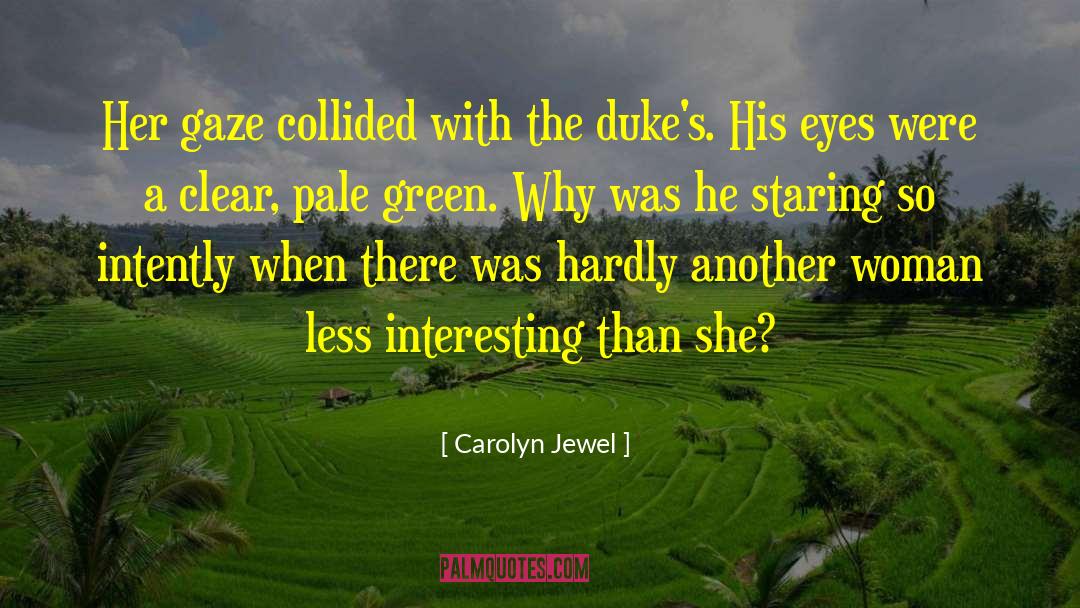 Carolyn Jewel Quotes: Her gaze collided with the