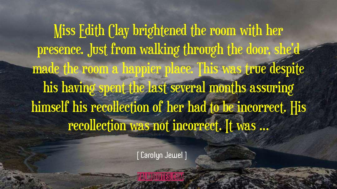 Carolyn Jewel Quotes: Miss Edith Clay brightened the
