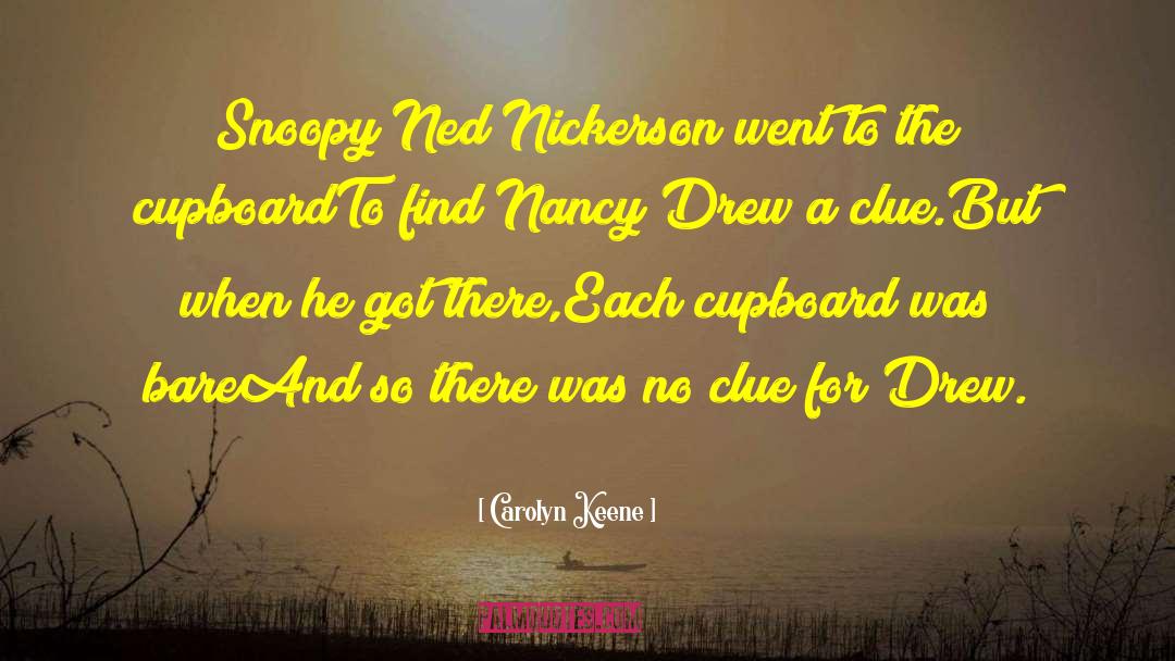 Carolyn Keene Quotes: Snoopy Ned Nickerson went to