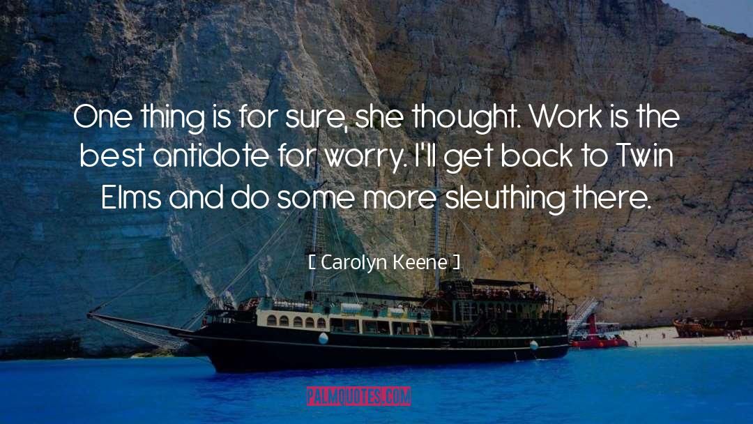 Carolyn Keene Quotes: One thing is for sure,