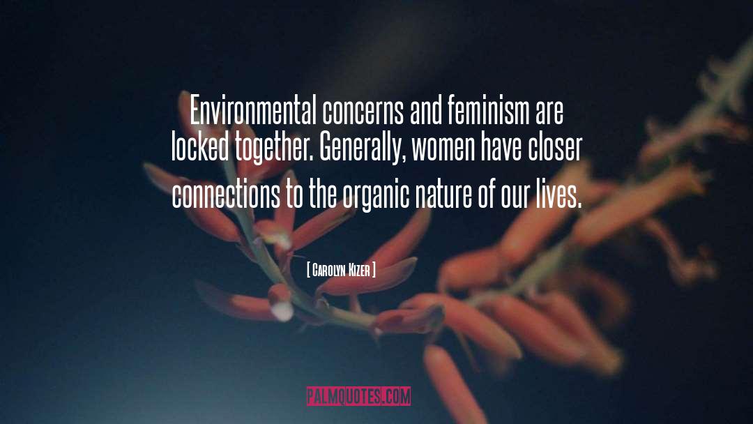 Carolyn Kizer Quotes: Environmental concerns and feminism are