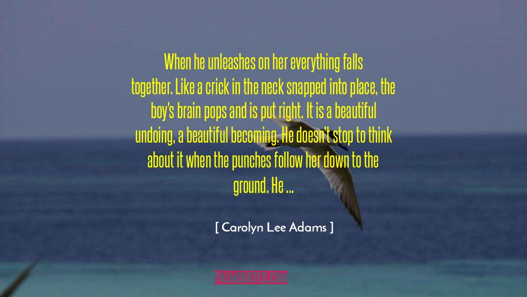Carolyn Lee Adams Quotes: When he unleashes on her