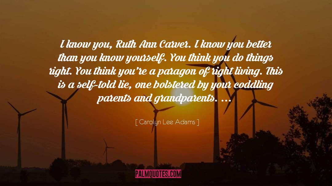 Carolyn Lee Adams Quotes: I know you, Ruth Ann