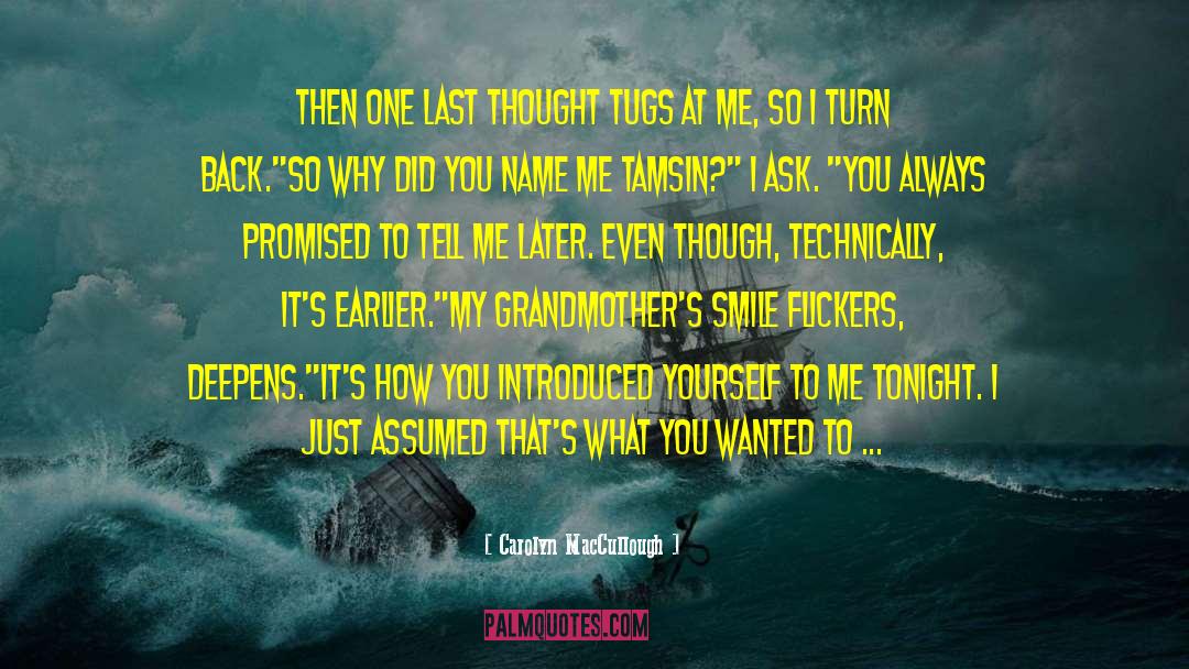 Carolyn MacCullough Quotes: Then one last thought tugs