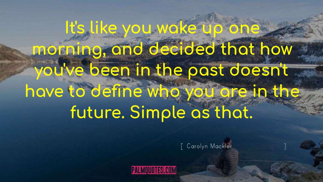 Carolyn Mackler Quotes: It's like you wake up