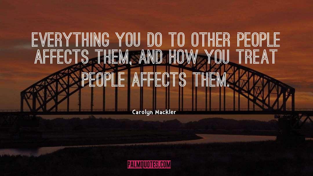 Carolyn Mackler Quotes: Everything you do to other