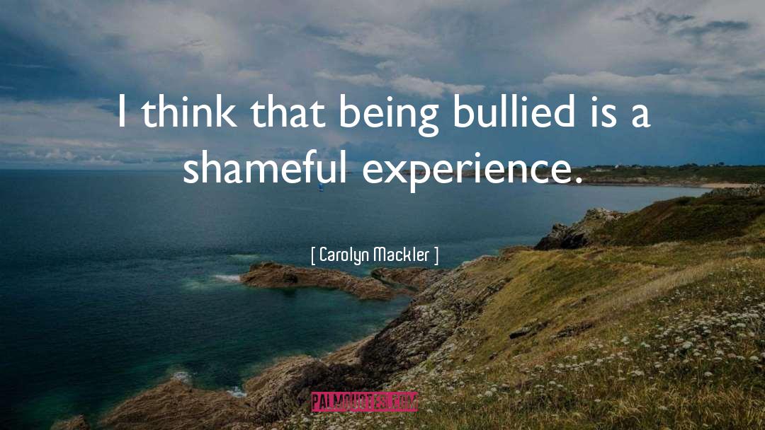 Carolyn Mackler Quotes: I think that being bullied