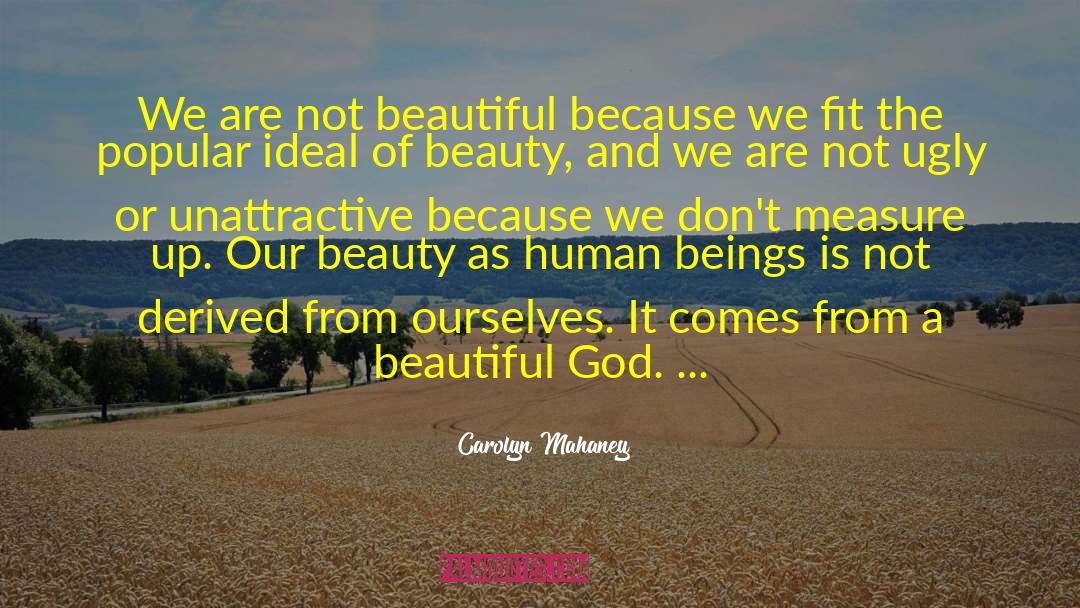 Carolyn Mahaney Quotes: We are not beautiful because