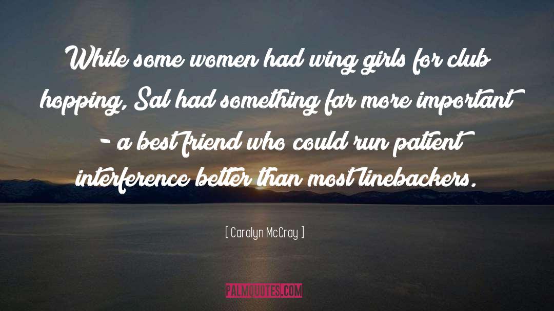 Carolyn McCray Quotes: While some women had wing
