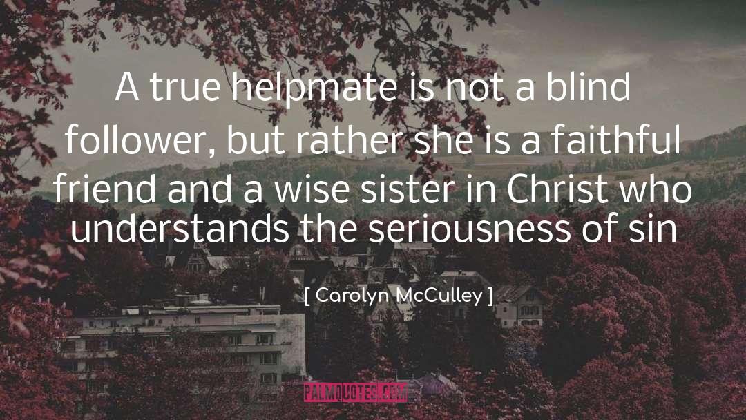 Carolyn McCulley Quotes: A true helpmate is not