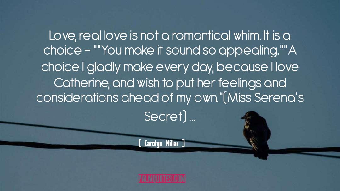 Carolyn   Miller Quotes: Love, real love is not