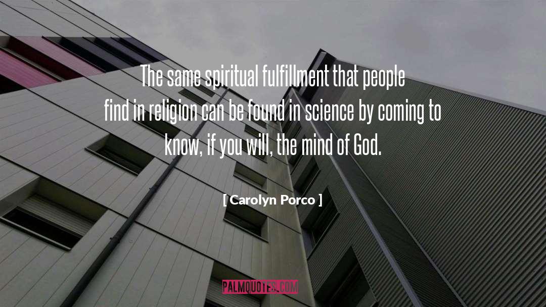Carolyn Porco Quotes: The same spiritual fulfillment that