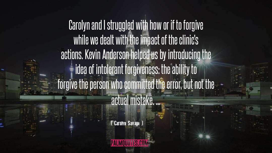 Carolyn Savage Quotes: Carolyn and I struggled with