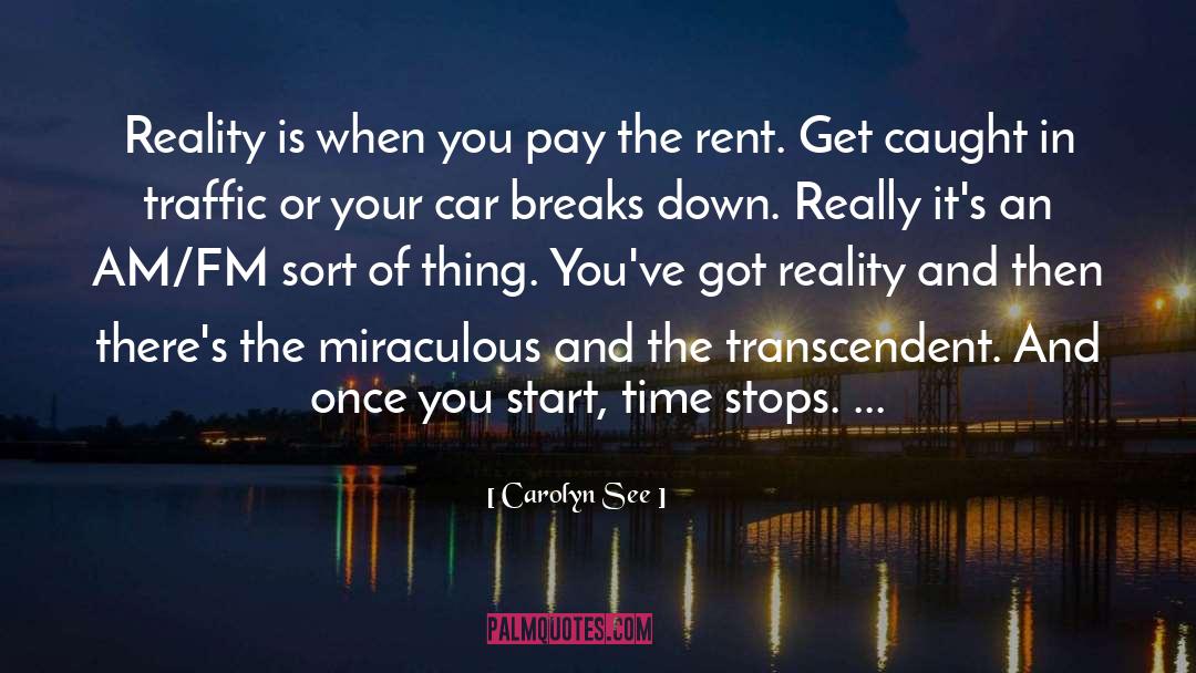 Carolyn See Quotes: Reality is when you pay