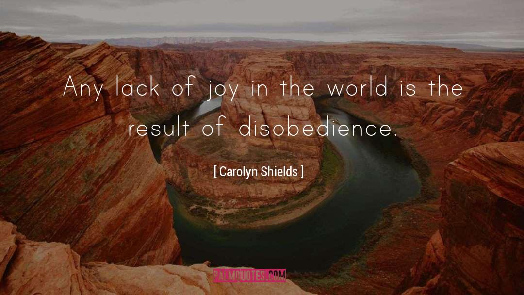 Carolyn Shields Quotes: Any lack of joy in