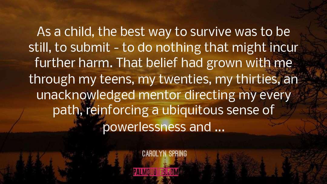 Carolyn Spring Quotes: As a child, the best