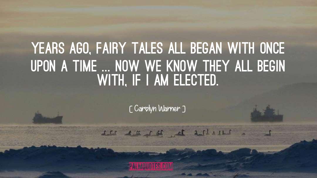 Carolyn Warner Quotes: Years ago, fairy tales all