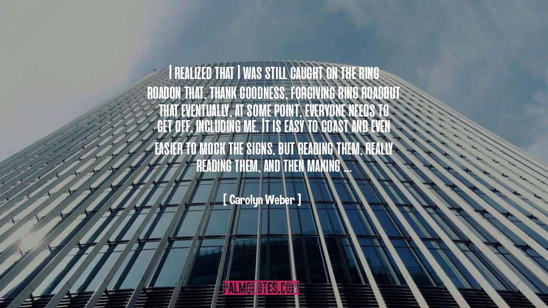 Carolyn Weber Quotes: I realized that I was