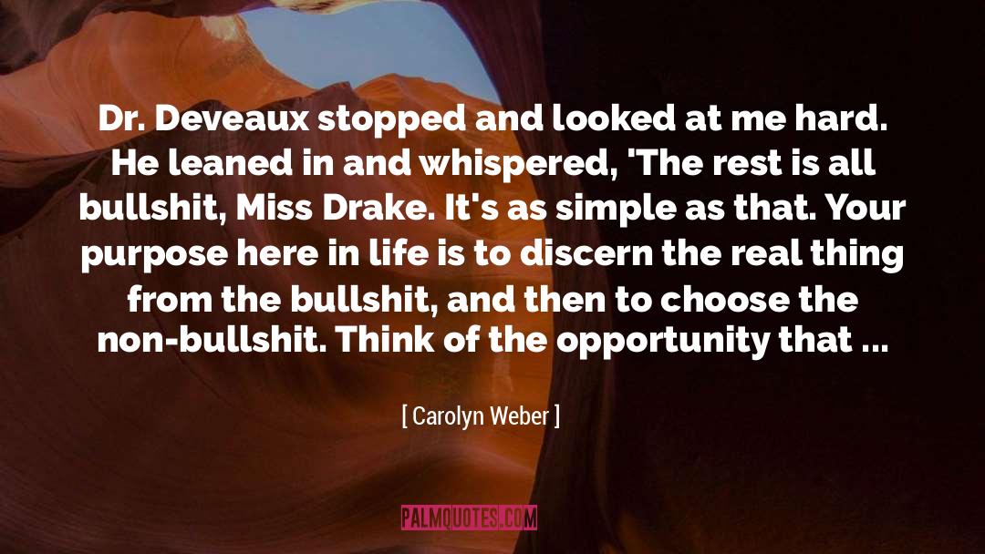 Carolyn Weber Quotes: Dr. Deveaux stopped and looked