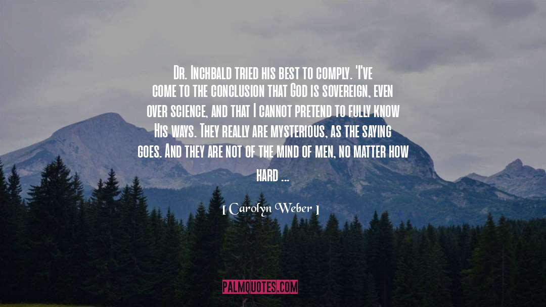 Carolyn Weber Quotes: Dr. Inchbald tried his best