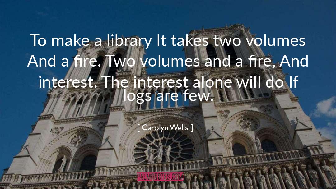 Carolyn Wells Quotes: To make a library It