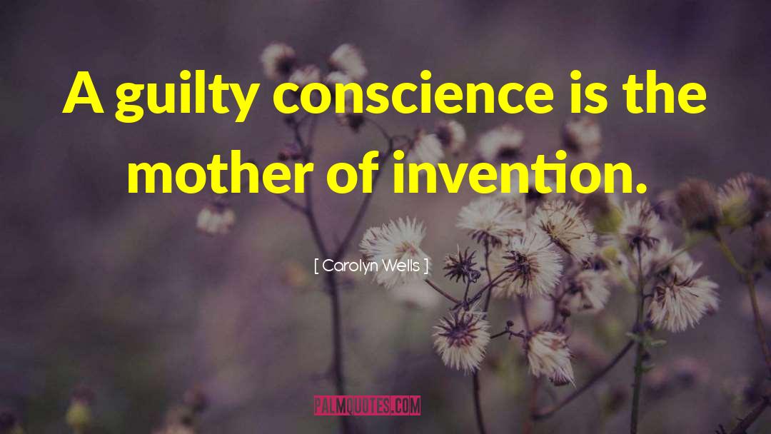 Carolyn Wells Quotes: A guilty conscience is the