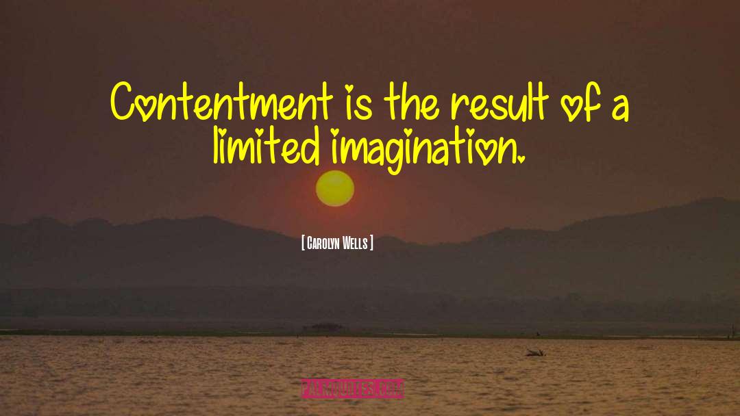 Carolyn Wells Quotes: Contentment is the result of