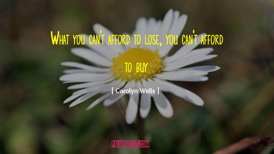 Carolyn Wells Quotes: What you can't afford to
