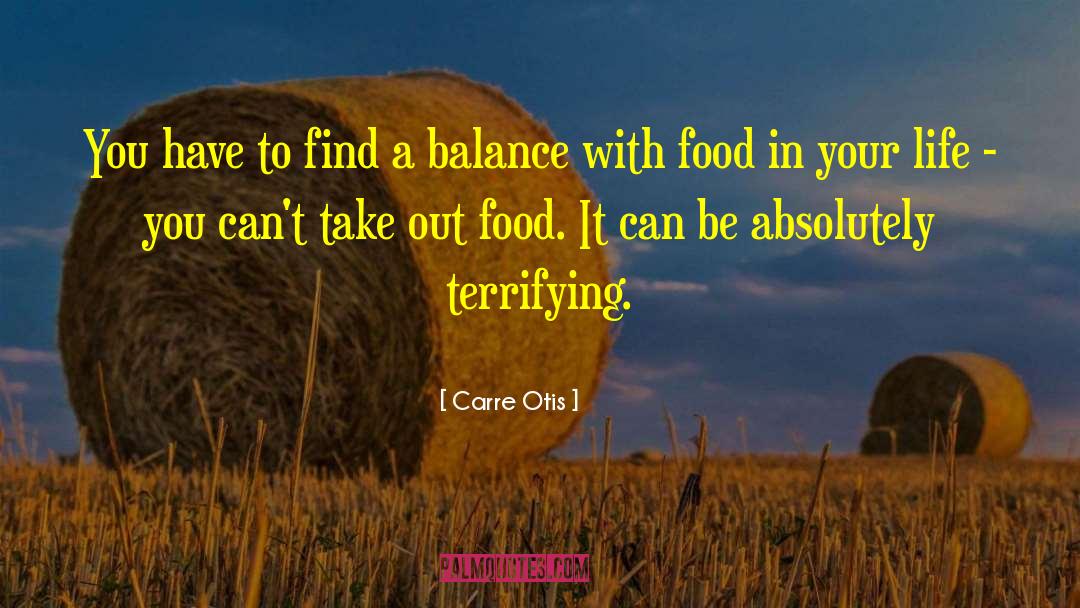 Carre Otis Quotes: You have to find a