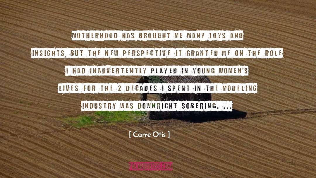 Carre Otis Quotes: Motherhood has brought me many