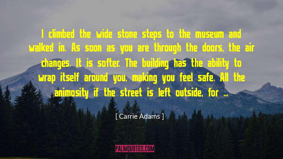 Carrie Adams Quotes: I climbed the wide stone