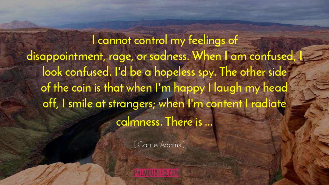 Carrie Adams Quotes: I cannot control my feelings