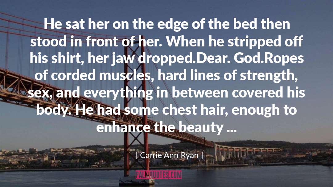 Carrie Ann Ryan Quotes: He sat her on the