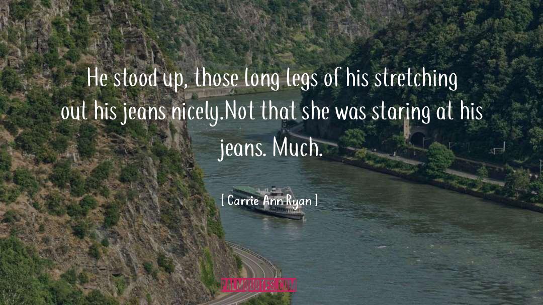 Carrie Ann Ryan Quotes: He stood up, those long