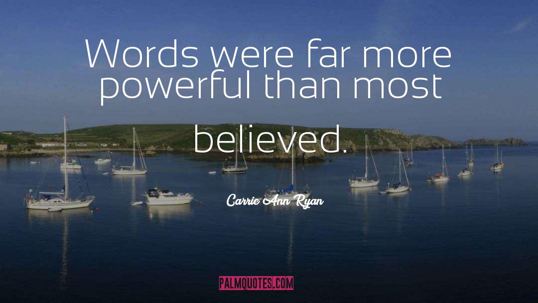 Carrie Ann Ryan Quotes: Words were far more powerful