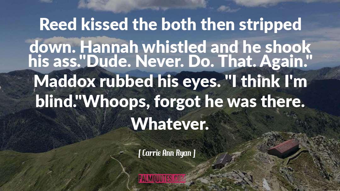 Carrie Ann Ryan Quotes: Reed kissed the both then