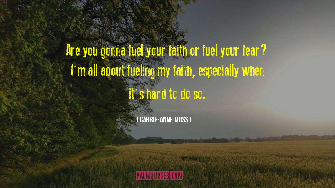 Carrie-Anne Moss Quotes: Are you gonna fuel your